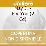 May J. - For You (2 Cd) cd