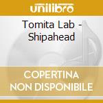 Tomita Lab - Shipahead cd
