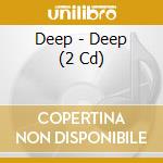 Deep - Deep (2 Cd) cd