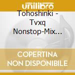 Tohoshinki - Tvxq Nonstop-Mix Vol.2 cd