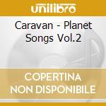 Caravan - Planet Songs Vol.2 cd