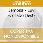 Jamosa - Luv -Collabo Best- cd