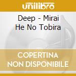 Deep - Mirai He No Tobira cd musicale di Deep