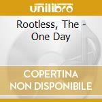 Rootless, The - One Day cd