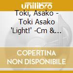 Toki, Asako - Toki Asako 'Light!' -Cm & Cover Songs- cd
