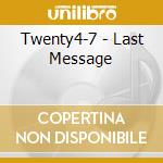 Twenty4-7 - Last Message cd