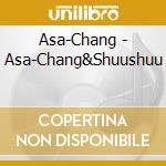 Asa-Chang - Asa-Chang&Shuushuu cd