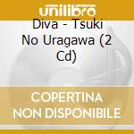 Diva - Tsuki No Uragawa (2 Cd) cd