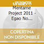 Mentame Project 2011 - Egao No Tameni-Men-Tertainment 2011 cd