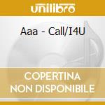 Aaa - Call/I4U cd musicale di Aaa