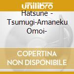 Hatsune - Tsumugi-Amaneku Omoi- cd