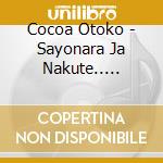 Cocoa Otoko - Sayonara Ja Nakute.. /Seishun Ouka cd