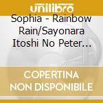 Sophia - Rainbow Rain/Sayonara Itoshi No Peter Pan Syndrome cd