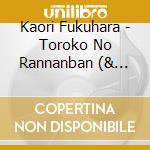Kaori Fukuhara - Toroko No Rannanban (& Rab) cd