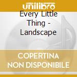 Every Little Thing - Landscape cd