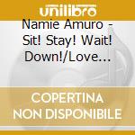 Namie Amuro - Sit! Stay! Wait! Down!/Love Story cd musicale di Amuro, Namie