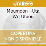 Moumoon - Uta Wo Utaou cd
