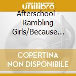 Afterschool - Rambling Girls/Because Of You cd