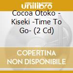 Cocoa Otoko - Kiseki -Time To Go- (2 Cd) cd
