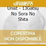 Unist - 13Gatsu No Sora No Shita cd
