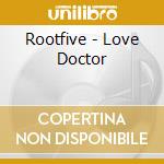 Rootfive - Love Doctor cd