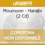 Moumoon - Hanabi (2 Cd) cd