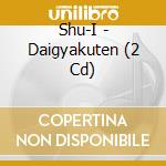 Shu-I - Daigyakuten (2 Cd) cd