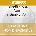 Ske48 - Kiss Datte Hidarikiki (2 Cd) cd