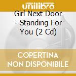 Girl Next Door - Standing For You (2 Cd) cd