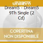 Dream5 - Dream5 9Th Single (2 Cd) cd
