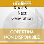 Root 5 - Next Generation cd