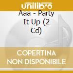 Aaa - Party It Up (2 Cd) cd