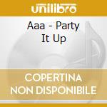Aaa - Party It Up cd