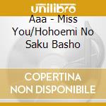 Aaa - Miss You/Hohoemi No Saku Basho cd musicale di Aaa