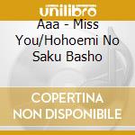 Aaa - Miss You/Hohoemi No Saku Basho cd