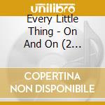Every Little Thing - On And On (2 Cd) cd