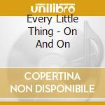 Every Little Thing - On And On cd