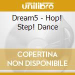 Dream5 - Hop! Step! Dance cd