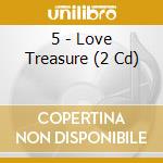 5 - Love Treasure (2 Cd) cd