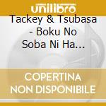 Tackey & Tsubasa - Boku No Soba Ni Ha Hoshi Ga (2 Cd) cd musicale di Tackey & Tsubasa
