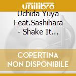 Uchida Yuya Feat.Sashihara - Shake It Up. Baby (2 Cd)