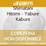 Shimatani Hitomi - Yabure Kabure cd musicale di Shimatani Hitomi