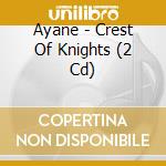Ayane - Crest Of Knights (2 Cd) cd