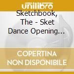 Sketchbook, The - Sket Dance  Opening Theme           Song cd musicale di Sketchbook, The