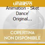 Animation - Sket Dance' Original Soundtrack 2 cd
