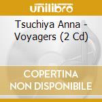 Tsuchiya Anna - Voyagers (2 Cd) cd musicale di Tsuchiya Anna