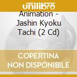 Animation - Jashin Kyoku Tachi (2 Cd) cd