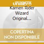 Kamen Rider Wizard Original Soundtrack cd musicale