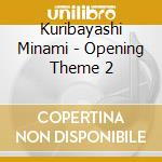 Kuribayashi Minami - Opening Theme 2 cd