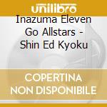 Inazuma Eleven Go Allstars - Shin Ed Kyoku cd